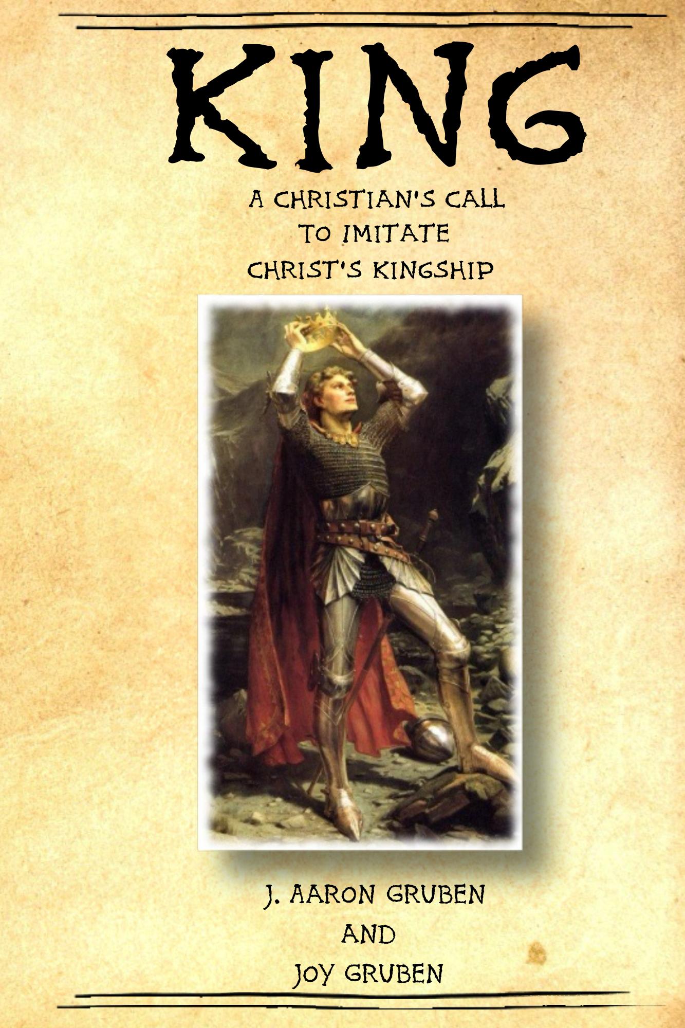 King: A Christian’s Call to Imitate Christ’s Kingship