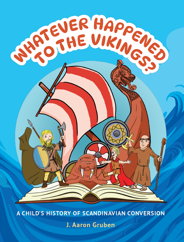 Whatever Happened to the Vikings?: A Child’s History of Scandinavian Conversion